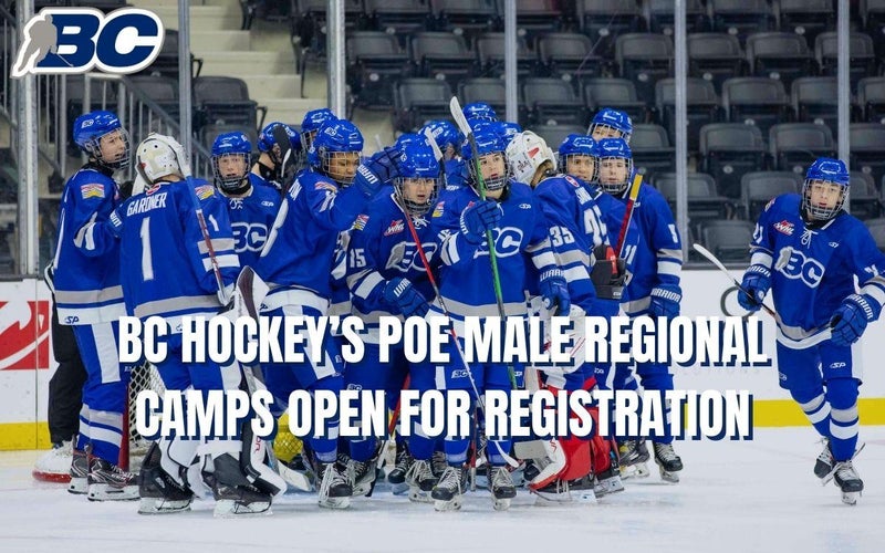 BC HOCKEY'S 2023 PROGRAM OF EXCELLENCE MALE REGIONAL CAMPS OPEN FOR  REGISTRATION